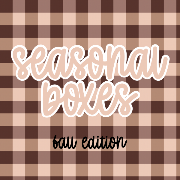 FALL SEASONAL BOX PREORDER: SHIPS BY 9/1